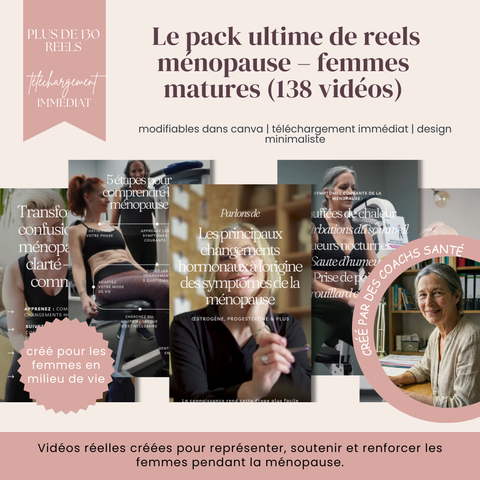 Les Reels Ultimes de Femmes Matures en Ménopause  138 vidéos réelles, modifiables sur Canva, pour la connexion, la confiance & l’éducation